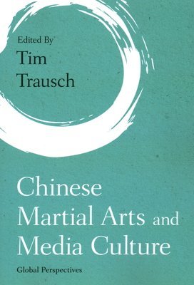 Chinese Martial Arts and Media Culture 1