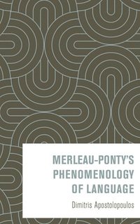 bokomslag Merleau-Ponty's Phenomenology of Language