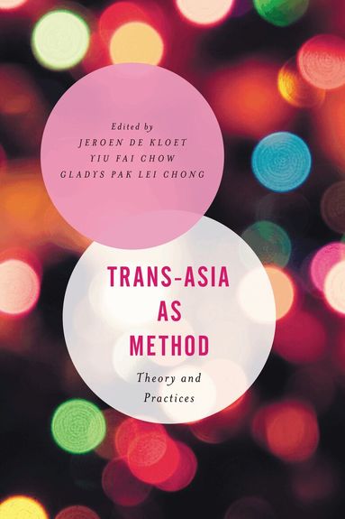 Jeroen de Kloet, Yiu Fai Chow, Gladys Pak Lei Chong - Trans-Asia as Method, Häftad