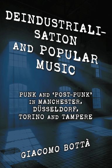 Giacomo Bottà - Deindustrialisation and Popular Music, Häftad