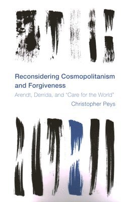 Christopher Peys - Reconsidering Cosmopolitanism and Forgiveness, Häftad