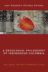 bokomslag A Decolonial Philosophy of Indigenous Colombia