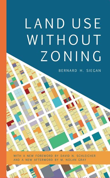 Bernard H. Siegan - Land Use without Zoning, Inbunden