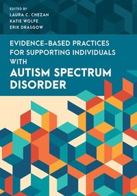 bokomslag Evidence-Based Practices for Supporting Individuals with Autism Spectrum Disorder
