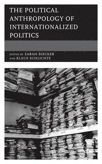 bokomslag The Political Anthropology of Internationalized Politics
