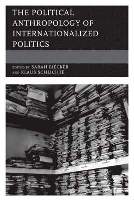 The Political Anthropology of Internationalized Politics 1