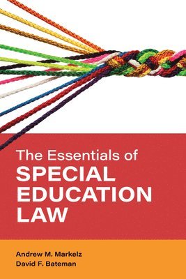Andrew M. Markelz, David F. Bateman, Shippensburg University Bateman, David F., professor - Essentials of Special Education Law, Inbunden