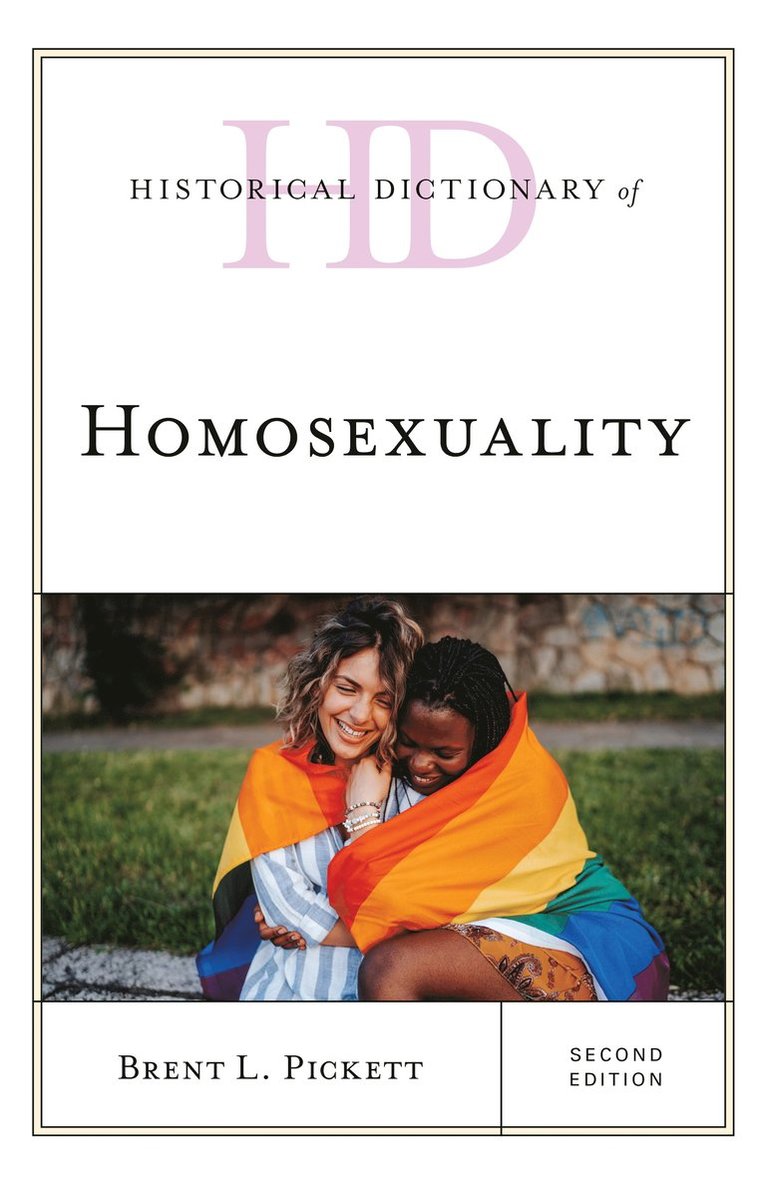 Brent L. Pickett - Historical Dictionary of Homosexuality, Inbunden