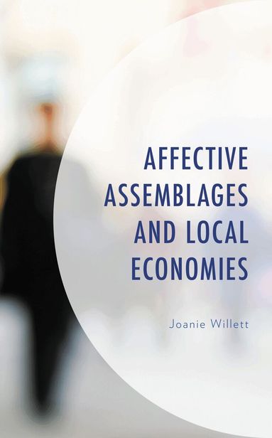 Joanie Willett - Affective Assemblages and Local Economies, Häftad