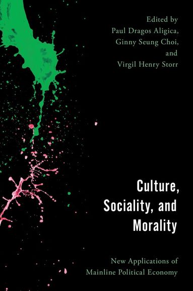 Paul Dragos Aligica, Ginny Seung Choi, Virgil Henry Storr - Culture, Sociality, and Morality, Häftad