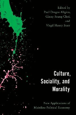 Paul Dragos Aligica, Ginny Seung Choi, Virgil Henry Storr, Mercatus Center at George Mason University Choi, Ginny Seung - Culture, Sociality, and Morality, Häftad