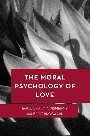 Arina Pismenny, Berit Brogaard - Moral Psychology of Love, Häftad