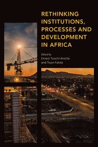 bokomslag Rethinking Institutions, Processes and Development in Africa