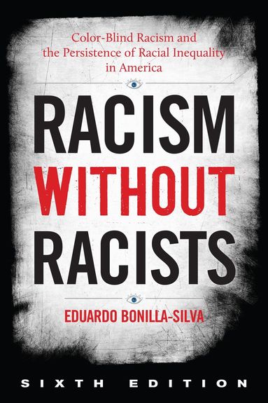Eduardo Bonilla-Silva - Racism without Racists, Häftad