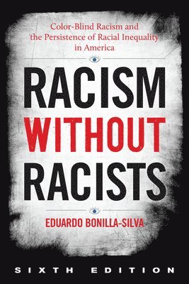 Eduardo Bonilla-Silva, Duke University; author of Racism Without Racists Bonilla-Silva, Eduardo - Racism without Racists, Häftad