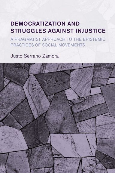 Justo Serrano Zamora - Democratization and Struggles Against Injustice, Häftad