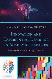 bokomslag Innovation and Experiential Learning in Academic Libraries