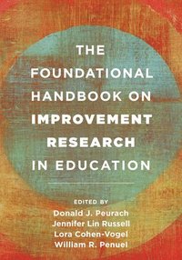 bokomslag The Foundational Handbook on Improvement Research in Education