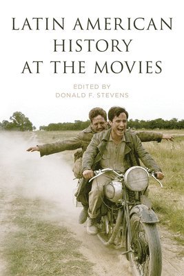 Donald F. Stevens - Latin American History at the Movies, Inbunden