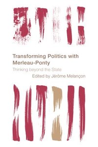 bokomslag Transforming Politics with Merleau-Ponty