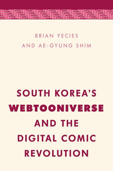 Brian Yecies, Ae-Gyung  Shim - South Korea's Webtooniverse and the Digital Comic Revolution, Häftad