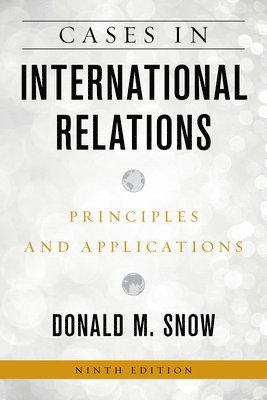 Donald M. Snow - Cases in International Relations, Inbunden