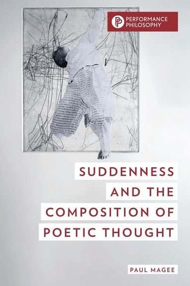 Paul Magee - Suddenness and the Composition of Poetic Thought, Inbunden