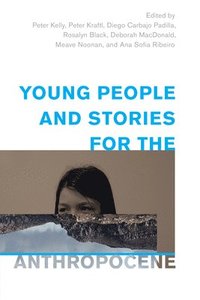 bokomslag Young People and Stories for the Anthropocene