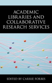 bokomslag Academic Libraries and Collaborative Research Services