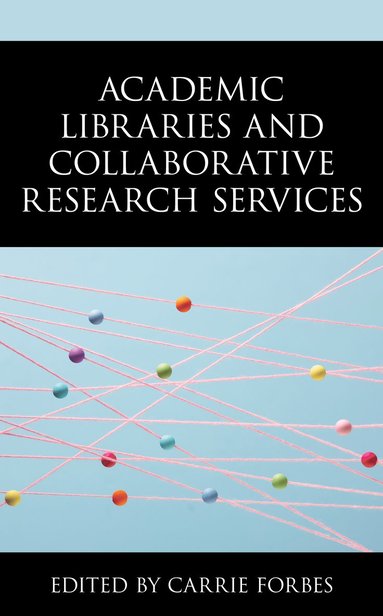 bokomslag Academic Libraries and Collaborative Research Services