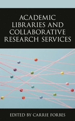 bokomslag Academic Libraries and Collaborative Research Services