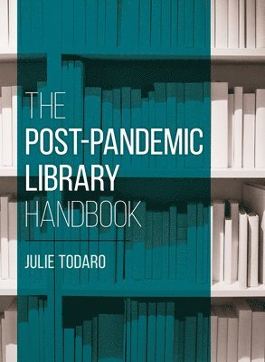 Julie Todaro - Post-Pandemic Library Handbook, Inbunden