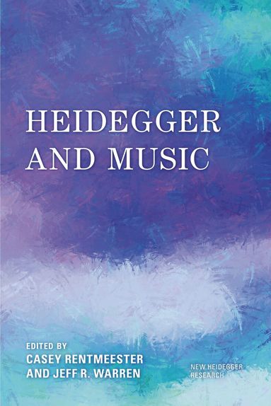 Casey Rentmeester, Jeff  R. Warren - Heidegger and Music, Häftad