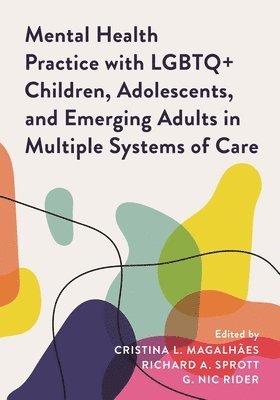 bokomslag Mental Health Practice with LGBTQ+ Children, Adolescents, and Emerging Adults in Multiple Systems of Care