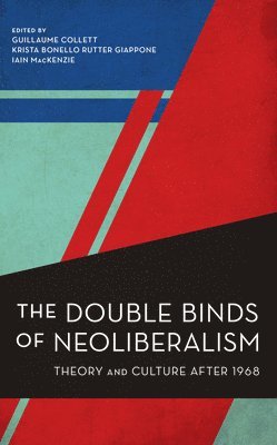 Iain MacKenzie, Iain Mackenzie, Guillaume Collett, Krista Bonello Rutter Giappone, Iain MacKenzie, University of Malta Giappone, Krista Bonello Rutter, Visiting Lecturer - Double Binds of Neoliberalism, Inbunden