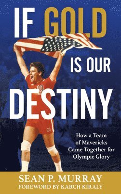 Sean P. Murray - If Gold Is Our Destiny, Inbunden