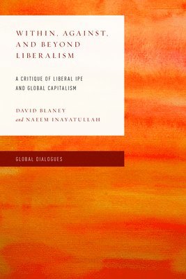 Within, Against, and Beyond Liberalism 1