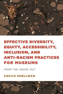 bokomslag Effective Diversity, Equity, Accessibility, Inclusion, and Anti-Racism Practices for Museums