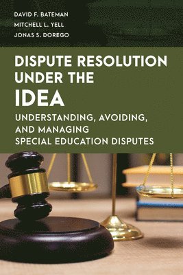 David F. Bateman, Mitchell L. Yell, Jonas S. Dorego - Dispute Resolution Under the IDEA, Häftad