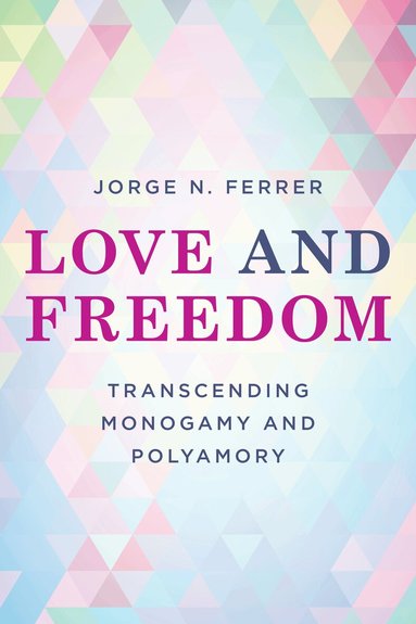 Jorge N. Ferrer - Love and Freedom, Häftad