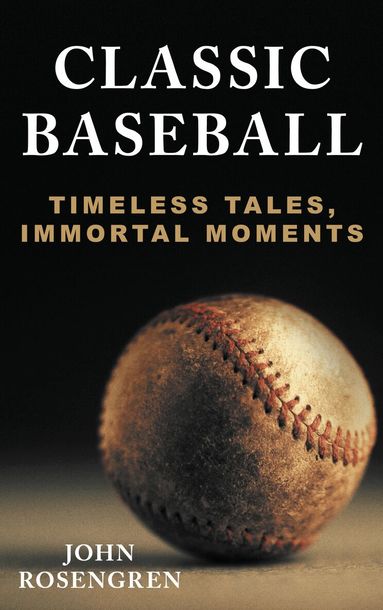 John Rosengren - Classic Baseball, Inbunden