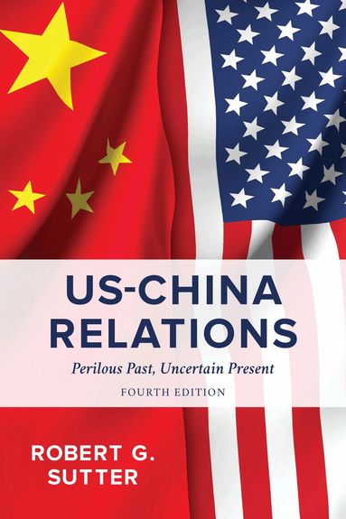 Robert G. Sutter - US-China Relations, Inbunden