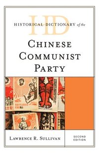 bokomslag Historical Dictionary of the Chinese Communist Party