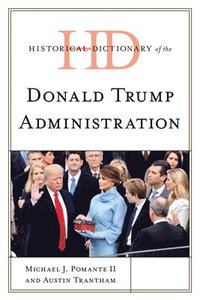 bokomslag Historical Dictionary of the Donald Trump Administration