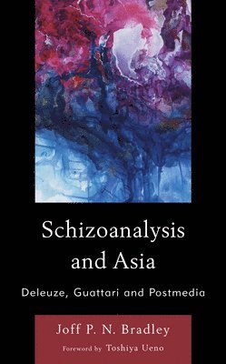Joff P. N. Bradley - Schizoanalysis and Asia, Inbunden