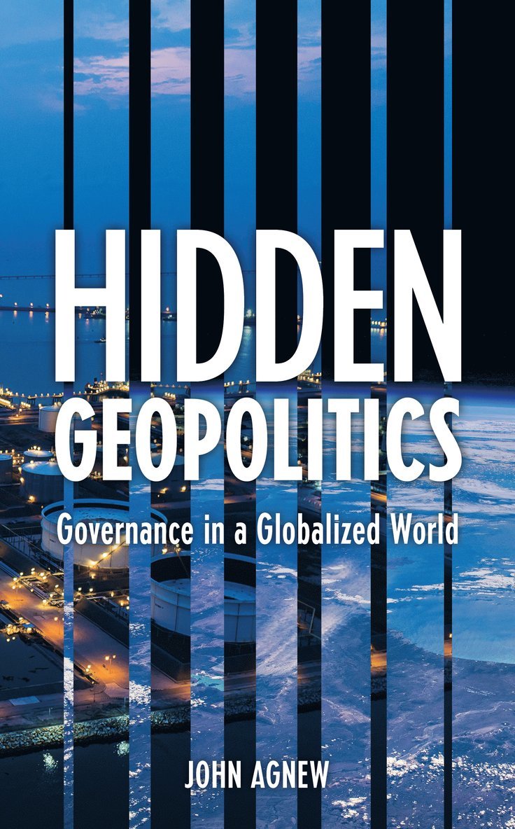 John Agnew - Hidden Geopolitics, Inbunden