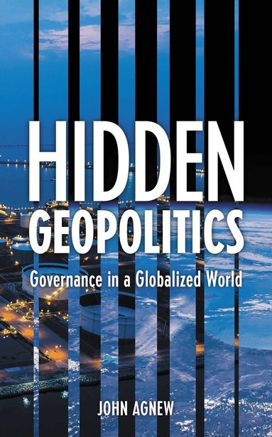John Agnew - Hidden Geopolitics, Häftad