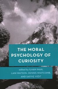 bokomslag The Moral Psychology of Curiosity
