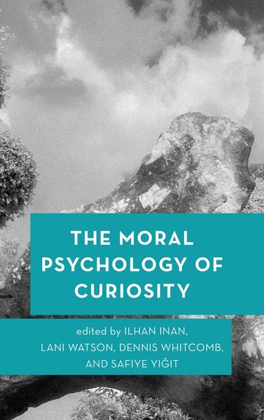 Ilhan Inan, Lani Watson, Dennis Whitcomb, Safiye Yigit - Moral Psychology of Curiosity, Häftad