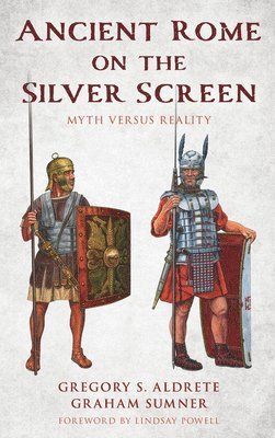 Gregory S. Aldrete, Graham Sumner - Ancient Rome on the Silver Screen, Inbunden